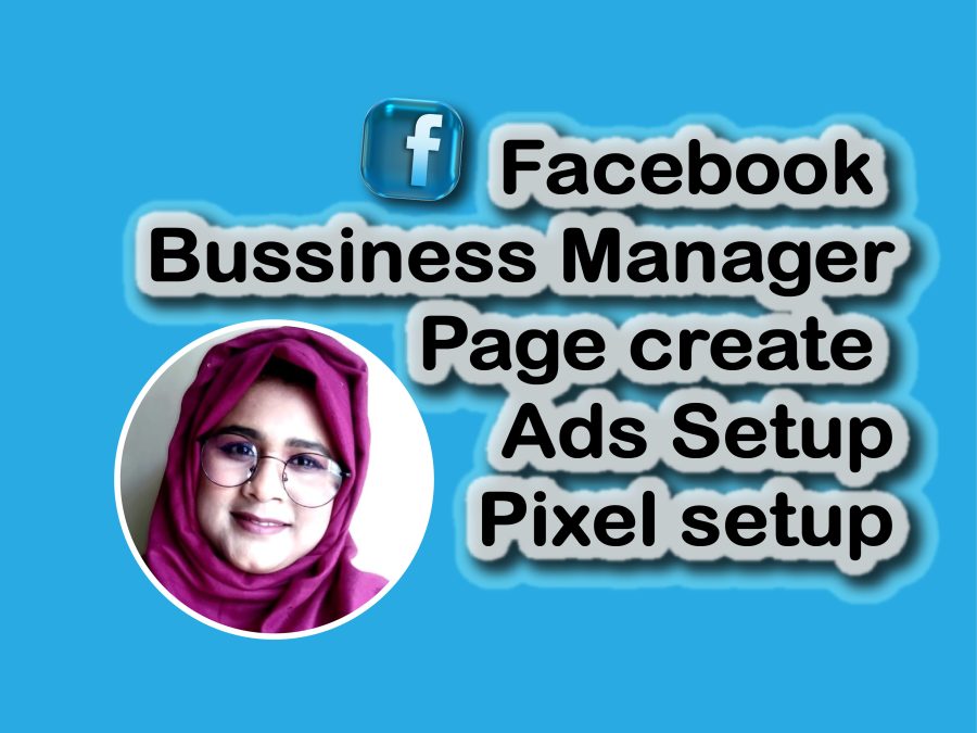 I will create, setup and optimize your business page, pixels and meta ads 