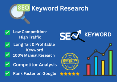 I will do provide expert SEO keyword research for high traffic, low competition keywords
