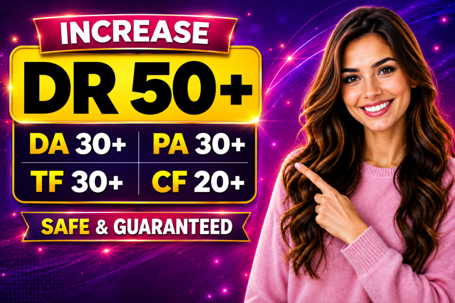 I will Increase DR 50+ DA 30+ PA 30+ TF 30+ CF 20+ ALL IN ONE for your website