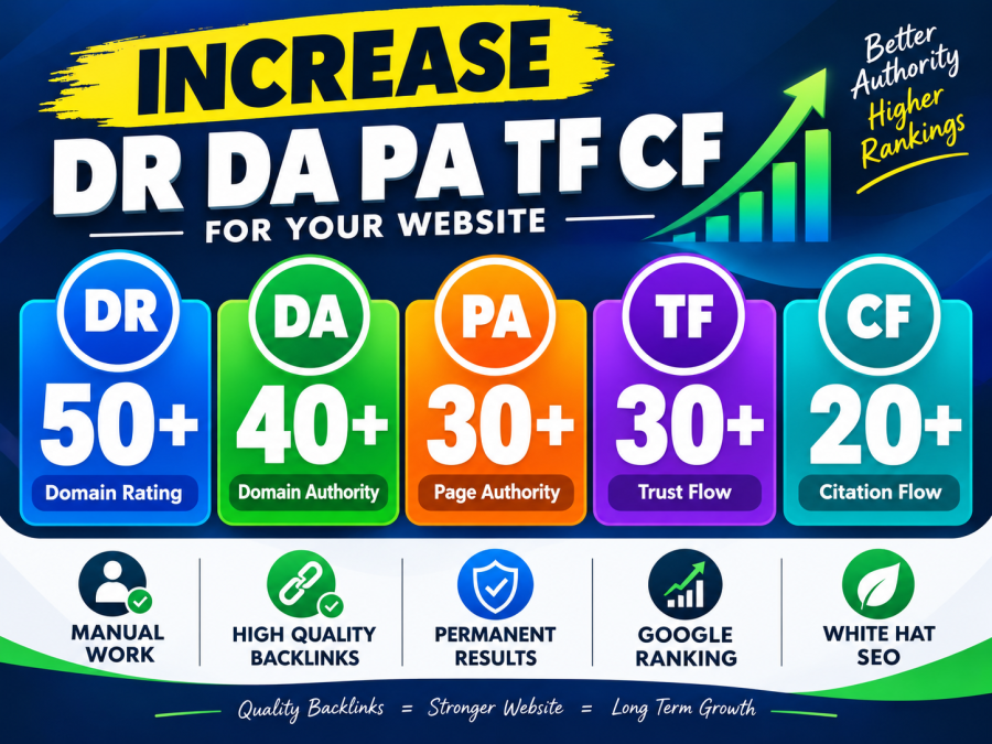 Increase DR 50+ DA 40+ PA 30+ TF 30+ CF 20+ with high quality backlinks