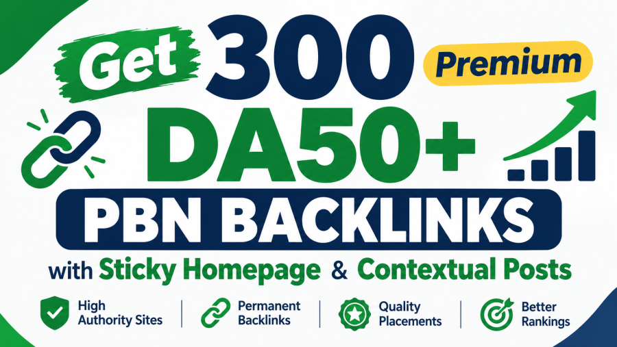 Get 300 Premium DA50+ PBN Backlinks with Sticky Homepage & Contextual Posts