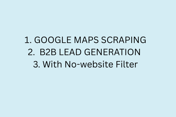 I will scrape Google Maps for targeted B2B leads with No-website filter