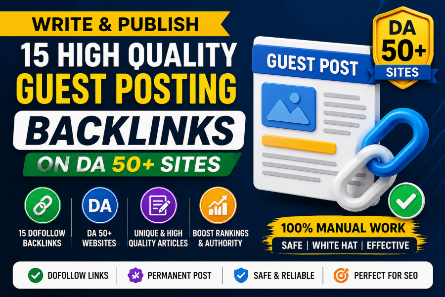 Write & Publish 15 High Quality Dofollow Guest Posting Backlinks On DA 50+ Sites