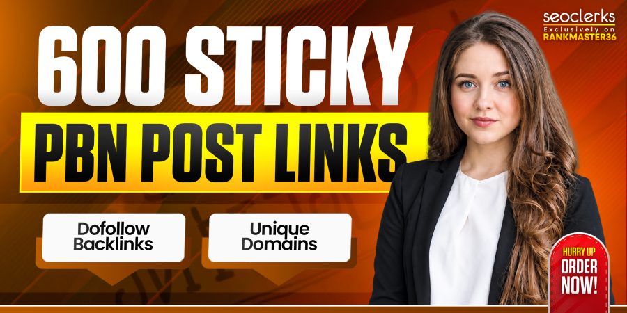 Get 600 PBN Homepage Sticky Post Backlinks With Fast Indexing High DA & DR Unique Domains