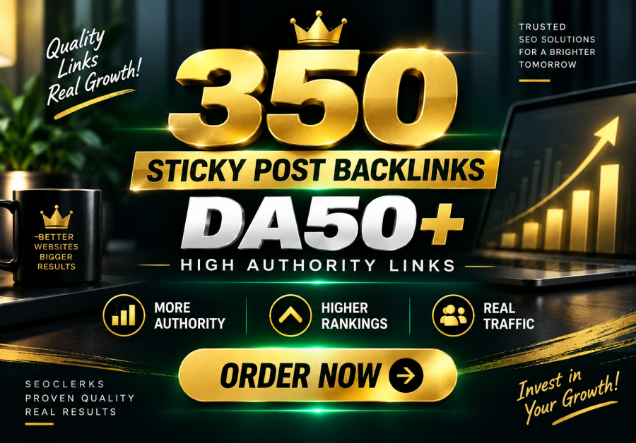I Will Build 350 Powerful DA50+ Sticky Post Backlinks for Higher Rankings