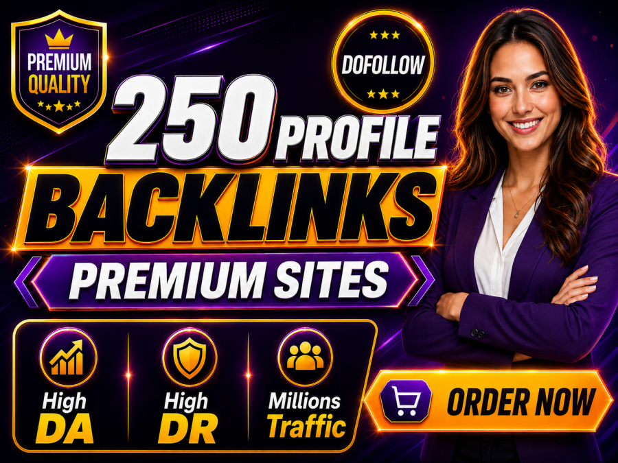 Build 250 High DA DR Dofollow Profile Backlinks on Premium Authority Sites