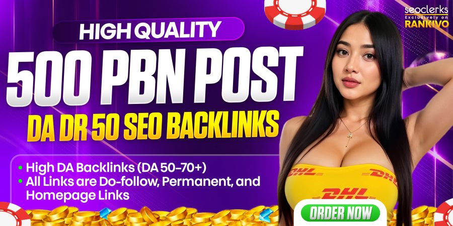 High Quality Pbn 500 Pbn Post Da Dr 50 Rank You Website