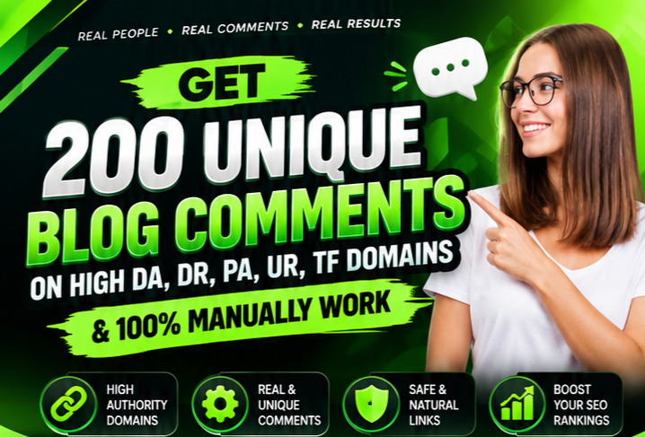Get 200 Unique Blog Comments on High DA, DR, PA, UR, TF Domains & 100% Manually Work