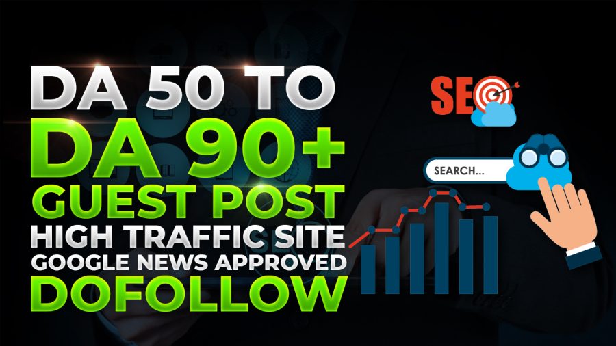 Guest Post on High Traffic Sites DA 50 To 90+ Dofollow & Permanent Backlinks