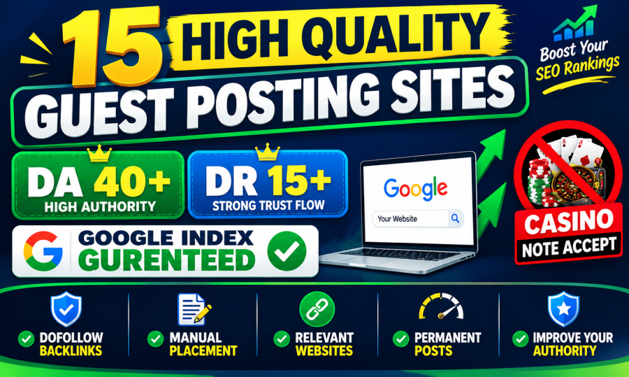 15 High Quality Guest Posting Sites on DA40+ DR15+ Google Indexing