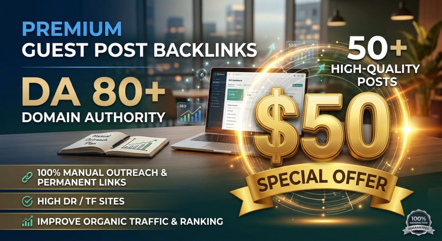 I will provide 50 High DA 80+ Guest Post Backlinks for Organic Traffic and Ranking