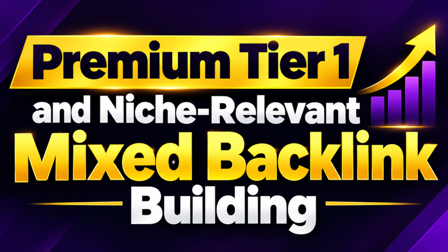 Premium Tier 1 and Niche-Relevant Mixed Backlink Building