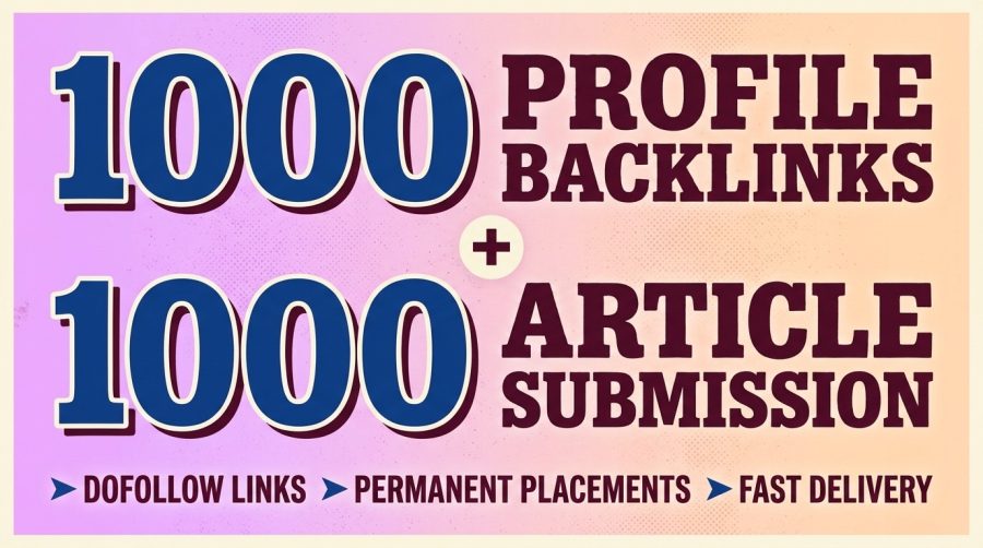 1000 Profile Backlinks + 1000 Article Submission Dofollow Links for Off-Page SEO