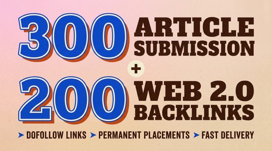 300 Article Submission + 200 Web 2.0 Dofollow Backlinks for Off-Page SEO