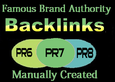 Manually Create 15 PR6 to PR8 Authority Backlinks on Famous Brands 