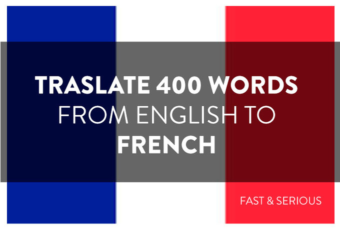 I will translate 300 words french into English or English to french  