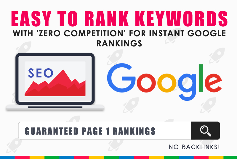 Get 'Easy To Rank' Keywords With "ZERO Competition" For Instant Google Rankings