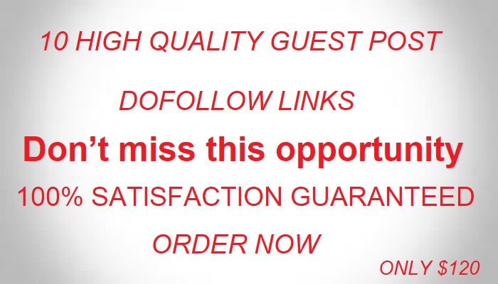 Write and Publish guest post on 10 High authority website with dofollow links