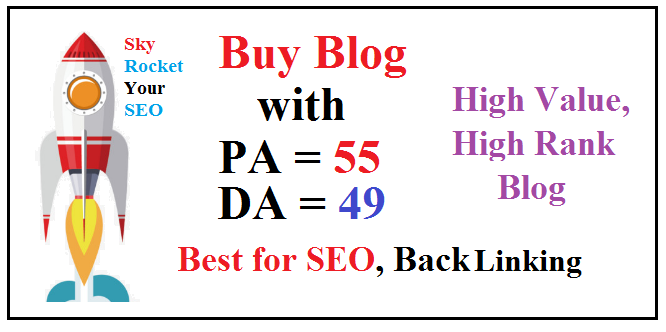 Buy Blog PA = 55 DA = 50 High value, High rank blog