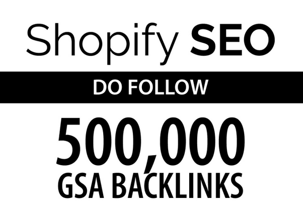 shopify seo by 500k do follow gsa backlinks 