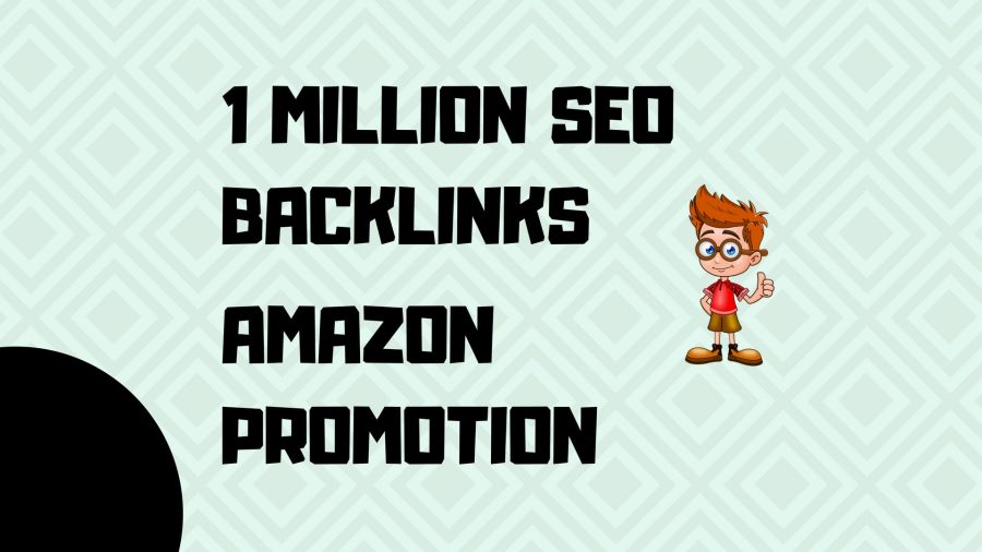 make 10,00,000 SEO backlinks for amazon promotion