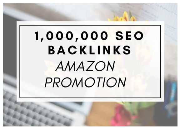 create 1,000,000 SEO backlinks for amazon promotion 