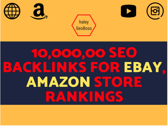 Build 10,000,00 SEO backlinks for ebay, amazon store rankings 
