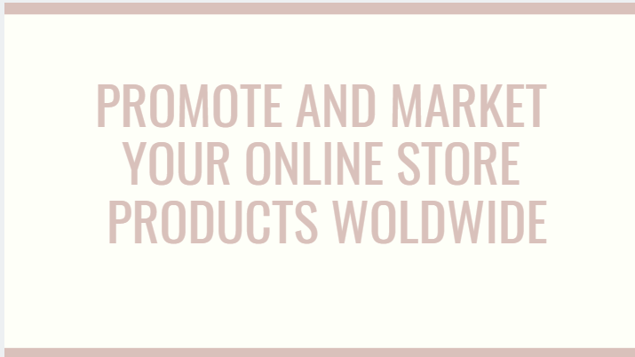 promote and market your online store products woldwide