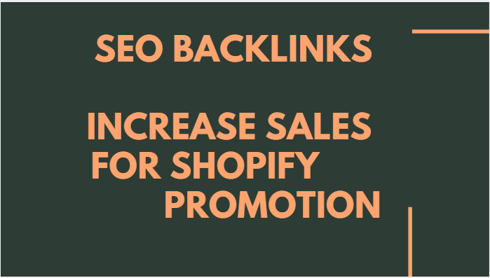 Build SEO backlinks to increase sales for shopify promotion