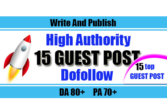  give you 15 high authority guest post on your niche