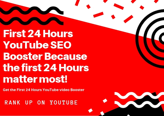 First 24 Hours YouTube SEO Booster Because the first 24 Hours matter the most!