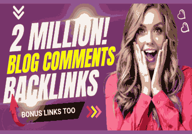 Make 2 Million Blog Comments Backlinks