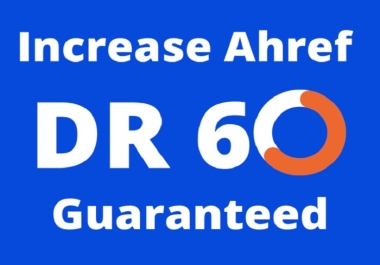 Increase AHREF Domain Rating,  Increase DR 60 plus
