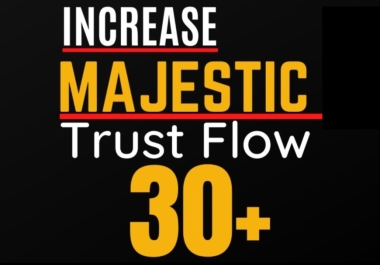 Increase Majestic Trust Flow,  Majestic TF 30 plus guaranteed