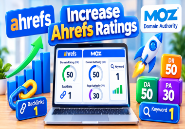 Increase Ahrefs Ratings Website MOZ Domain Authority DA 50 Page Authority PA 30 Backlinks 1 Keyword