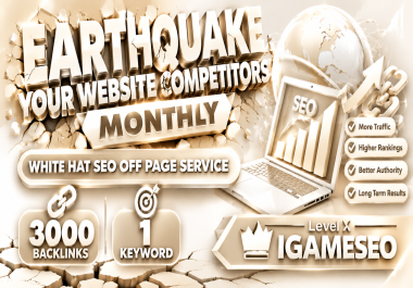 Earthquake Your Websites Competitors Monthly White Hat SEO Off Page Service 3000 Backlinks 1 Keyword