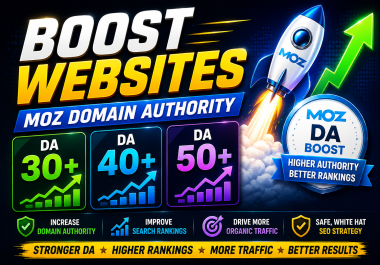 Boost Your MOZ DA and PA to Over 40+ and Create 10 HQ DA 70+ Backlinks