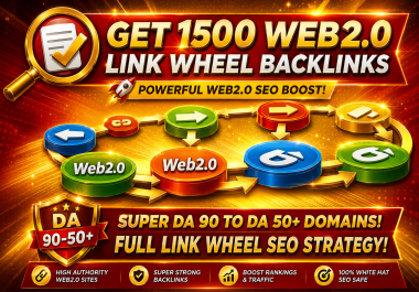 Get Super DA 90 to DA 50 Web2.0 1500 full link wheel backlinks that increase your site rank