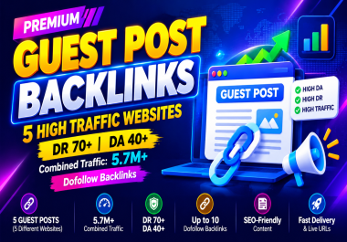 I Will Publish 5 High Traffic Guest Posts on DR 70+ DA 40+ Websites With Do follow Backlinks