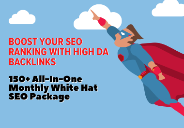 150+ All-In-One Monthly White Hat SEO Package High DA Backlinks