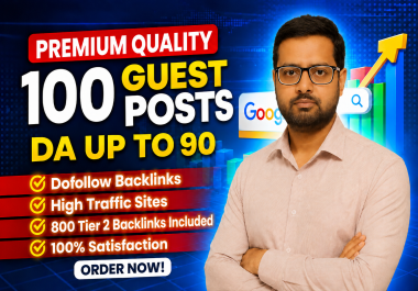 Get 100 Premium Quality Guest Posts DA Up to 90 With 800 Tier 2 Backlinks Included for SEO Ranking