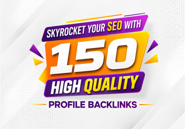 I will Skyrocket Your SEO with High Quality 150 Profile Backlinks