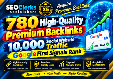 Acquire 780 High-Quality Premium Backlinks 10,000 Social Website Traffic Google First Signals Rank