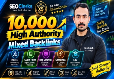 10,000 High Authority Mixed Backlinks PBNs Guest Posts Blog Comments Contextual Edu Higher Ranking