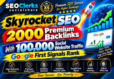 Skyrocket SEO 2000 Premium Backlinks With 100,000 Social Website Traffic Google First Signals Rank