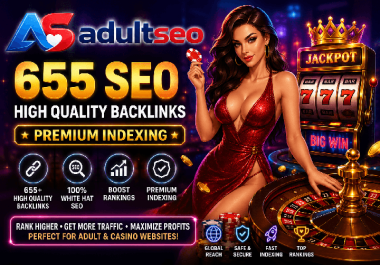 AI-Assisted 655 SEO Backlinks including - Premium Indexing for Adult & Casino Websites
