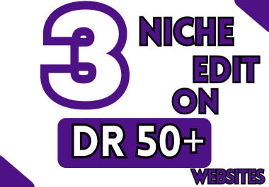 3 Niche Edit on DR 50+ Websites
