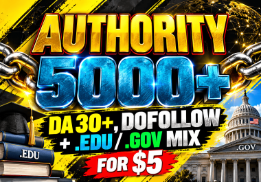 5000+ DA 30+,  dofollow,  EDU and GOV backlinks mix