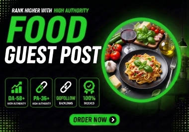 I Will Write & Publish a Guest Post on DA58 Food Blog