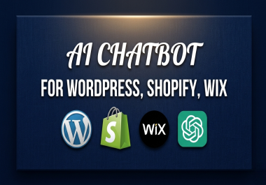 I will create ai chatbot for wordpress,  shopify,  wix using chatgpt openai
